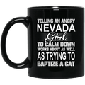 Telling An Angry Nevada Girl To Calm Down Works About As Well As Trying To Baptize A Cat Mug