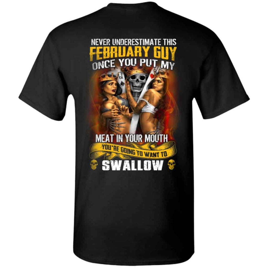 Never Underestimate This February Guy Once You Put My Meat In You Mouth Shirt, Hoodie, Tank