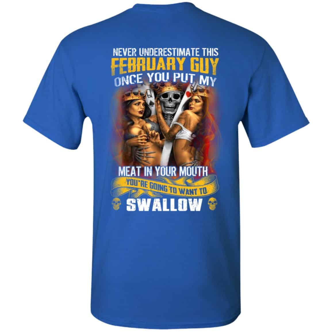 Never Underestimate This February Guy Once You Put My Meat In You Mouth Shirt, Hoodie, Tank