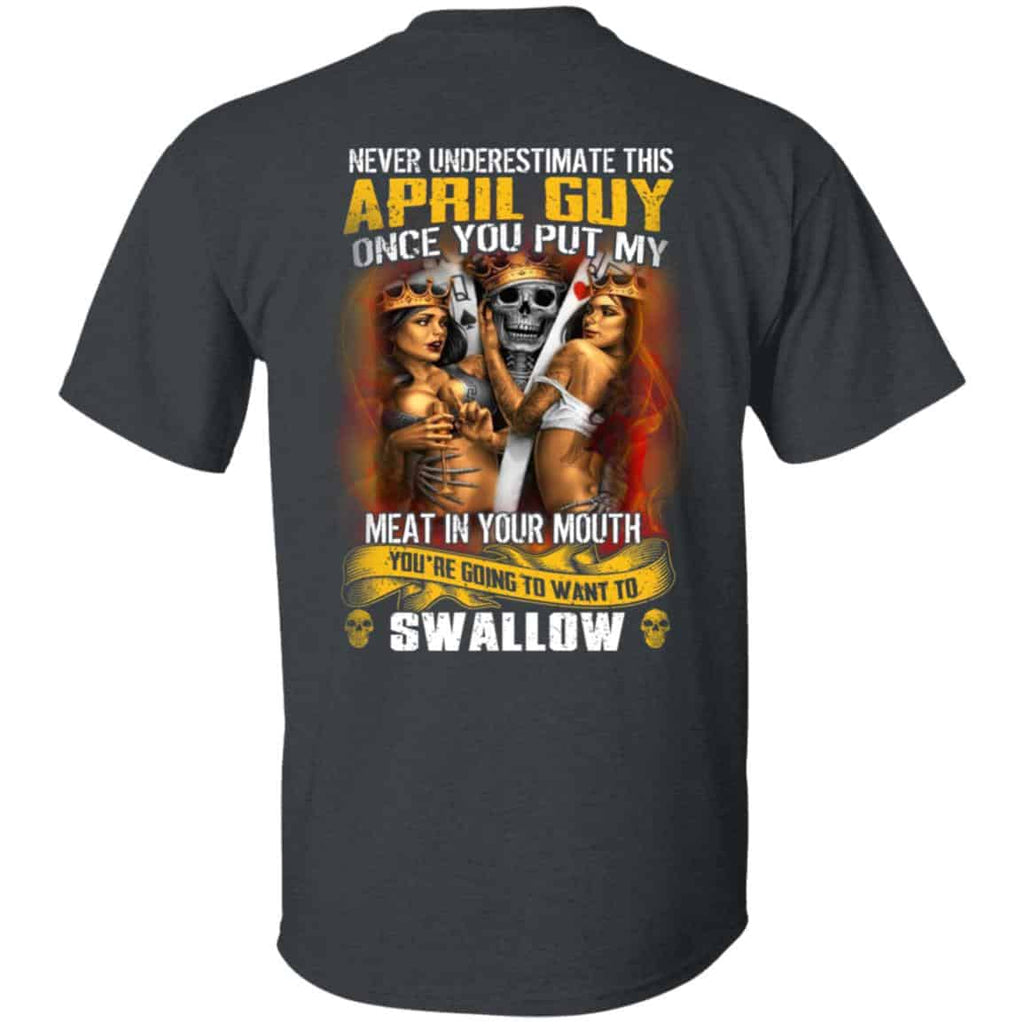 Never Underestimate This April Guy Once You Put My Meat In You Mouth Shirt, Hoodie, Tank