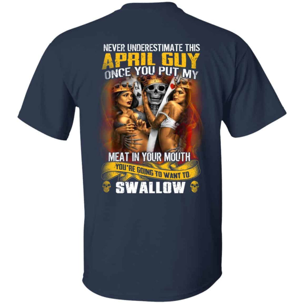 Never Underestimate This April Guy Once You Put My Meat In You Mouth Shirt, Hoodie, Tank