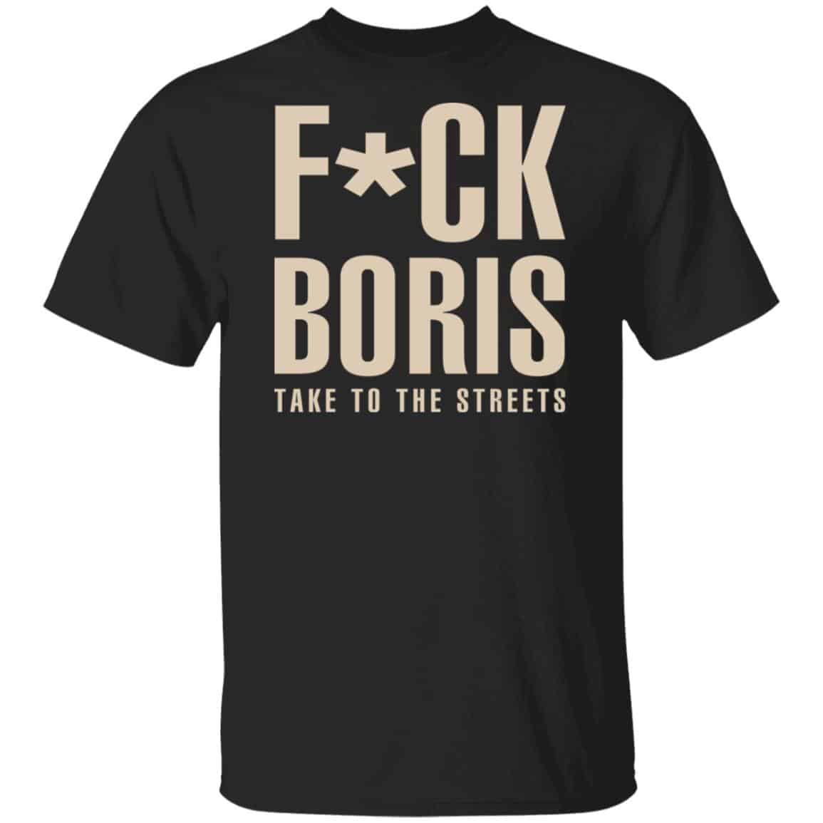 Fuck Boris Take To the Streets Shirt, Hoodie, Tank