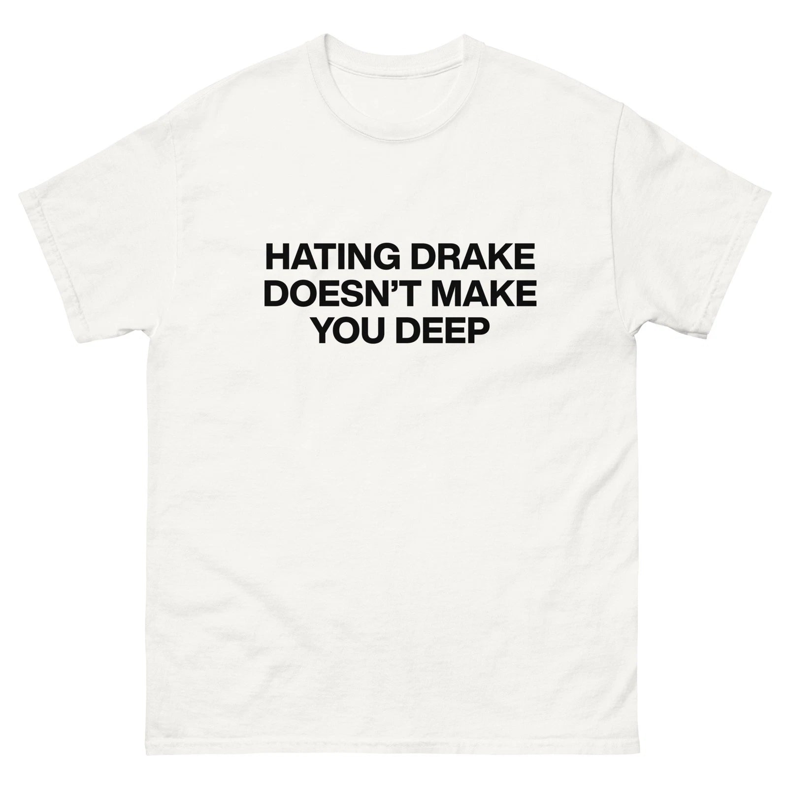 Hating Drake Doesn't Make You Deep Iceman Classic Tee