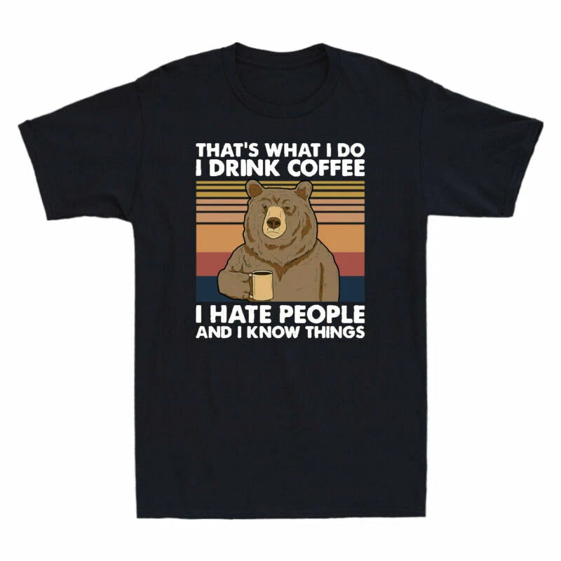 Know Bear Do What People Shirt T Drink Things Hate Coffee I Vintage Men's That's