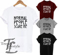 NORMAL PEOPLE SCARE ME SLOGAN TRENDY GEEK MENS WOMENS KIDS UNISEX T-SHIRT