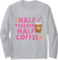 Half Teacher Half Coffee Teacher Coffee Teach Repeat Long Sleeve Tshirt