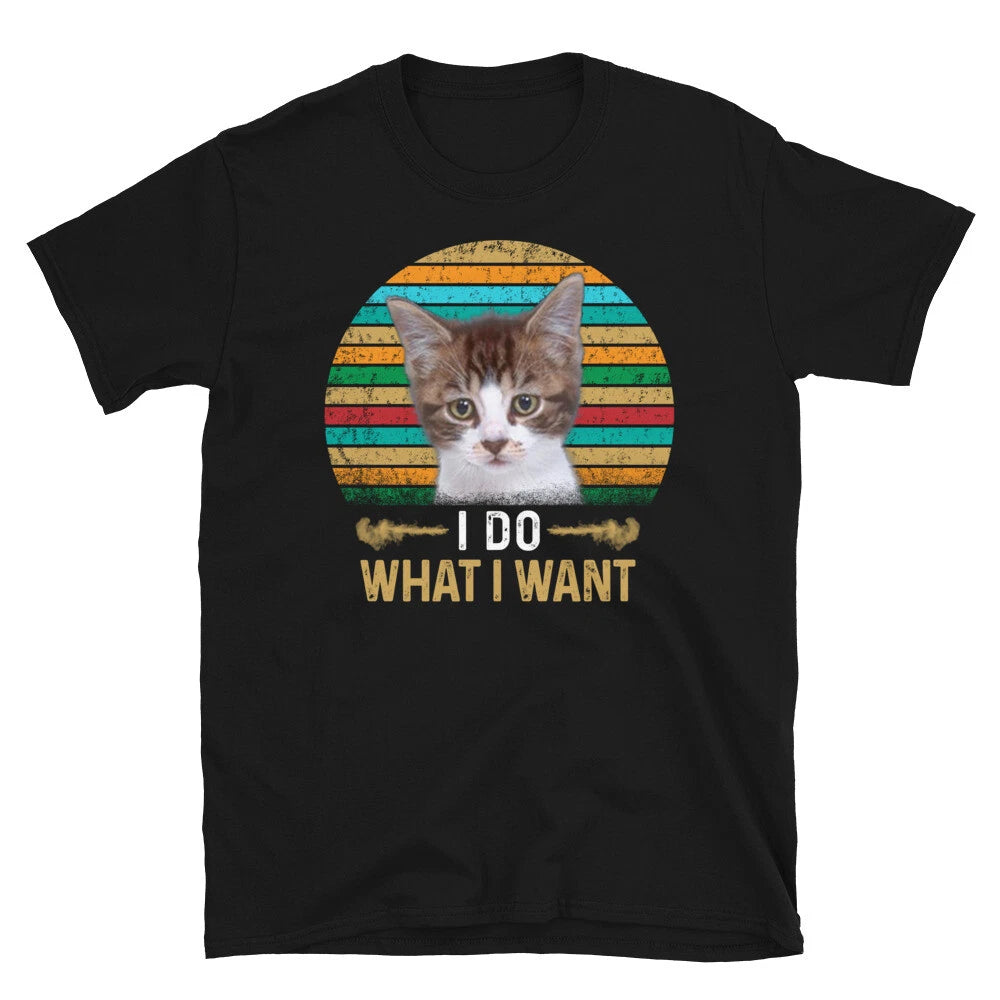 I Do What I Want Cute Cat Funny Animal Kitty Cats T-Shirt