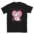 I'm Your Cat Cute Cat Funny Animal Kitty Cats T-Shirt