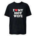 I Love My Hot Wife Graphic Design T-shirt Trendy Casual Tee