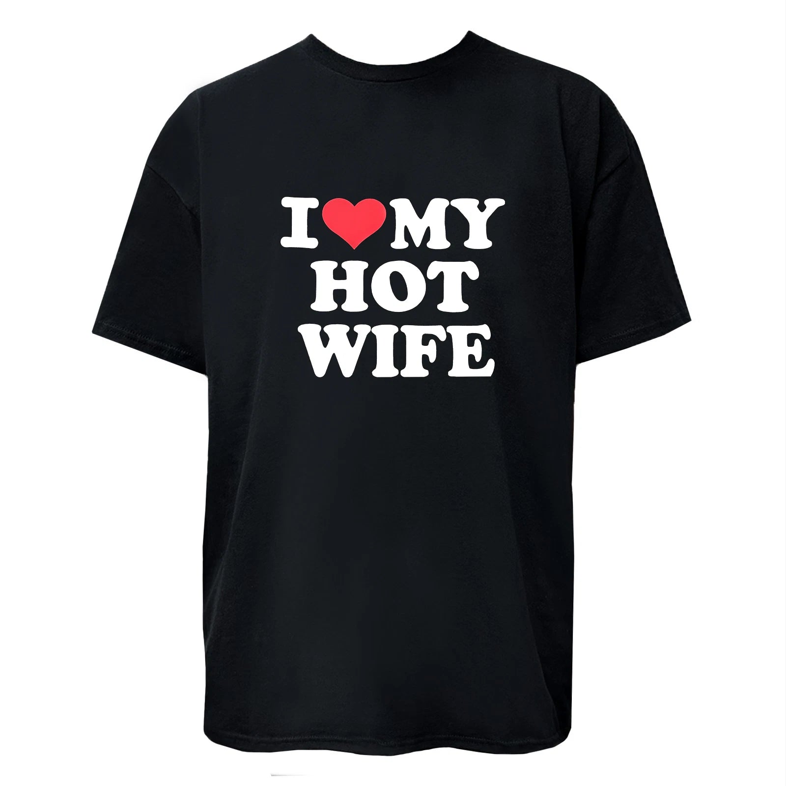 I Love My Hot Wife Graphic Design T-shirt Trendy Casual Tee