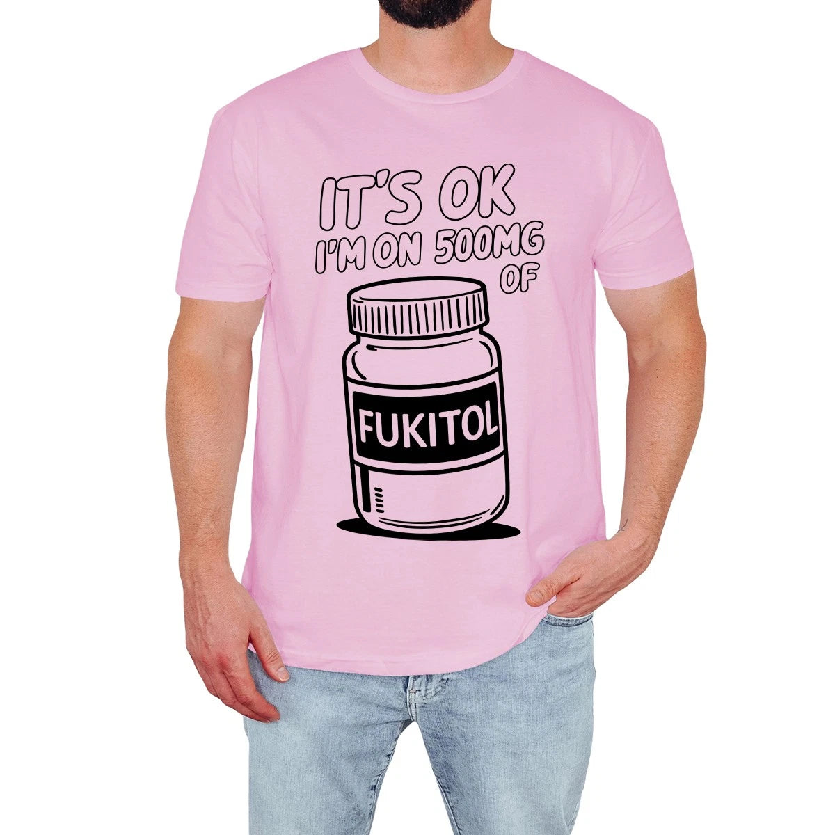 Funny Slogan Mens T-Shirt It's OK I'm On 500mg Of Fukitol Gift For Him