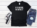 If It Bleeds We Can Kill T-Shirt Men Women Unisex Shirt Hoodie Baseball 4100