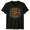 Dont Believe Everything You Think Womens T-Shirt Retro Floral Sarcastic Gift