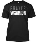 Prayer Warrior - T-Shirt Made in the USA Size S to 5XL