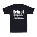 Retired Definition Funny Retirement I Do What I Want When I Want Men's T-Shirt