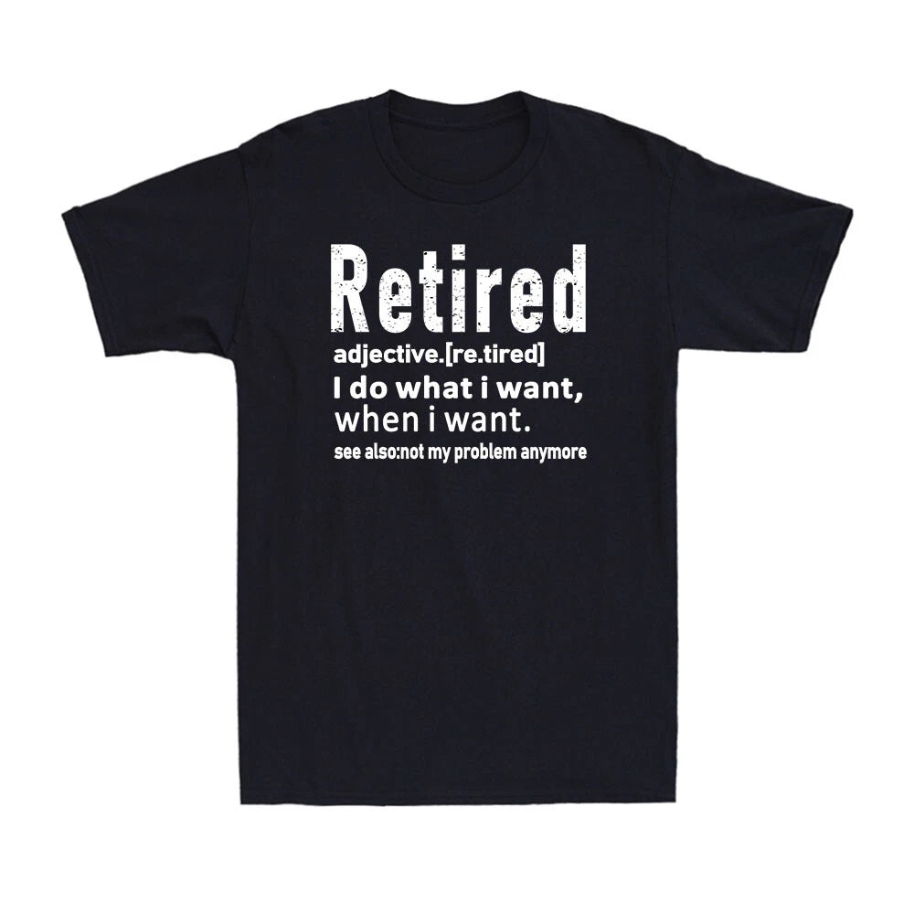 Retired Definition Funny Retirement I Do What I Want When I Want Men's T-Shirt