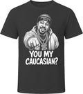 Krazee-Eyez Killa You My Caucasian Funny TV Quote T Shirt
