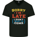 Sorry Im Late Funny Slogan Distressed Mens V-Neck Cotton T-Shirt