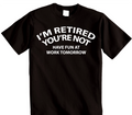 Funny Retired Happy Retirement Gift No Work tomorrow T-shirt for Men or Women