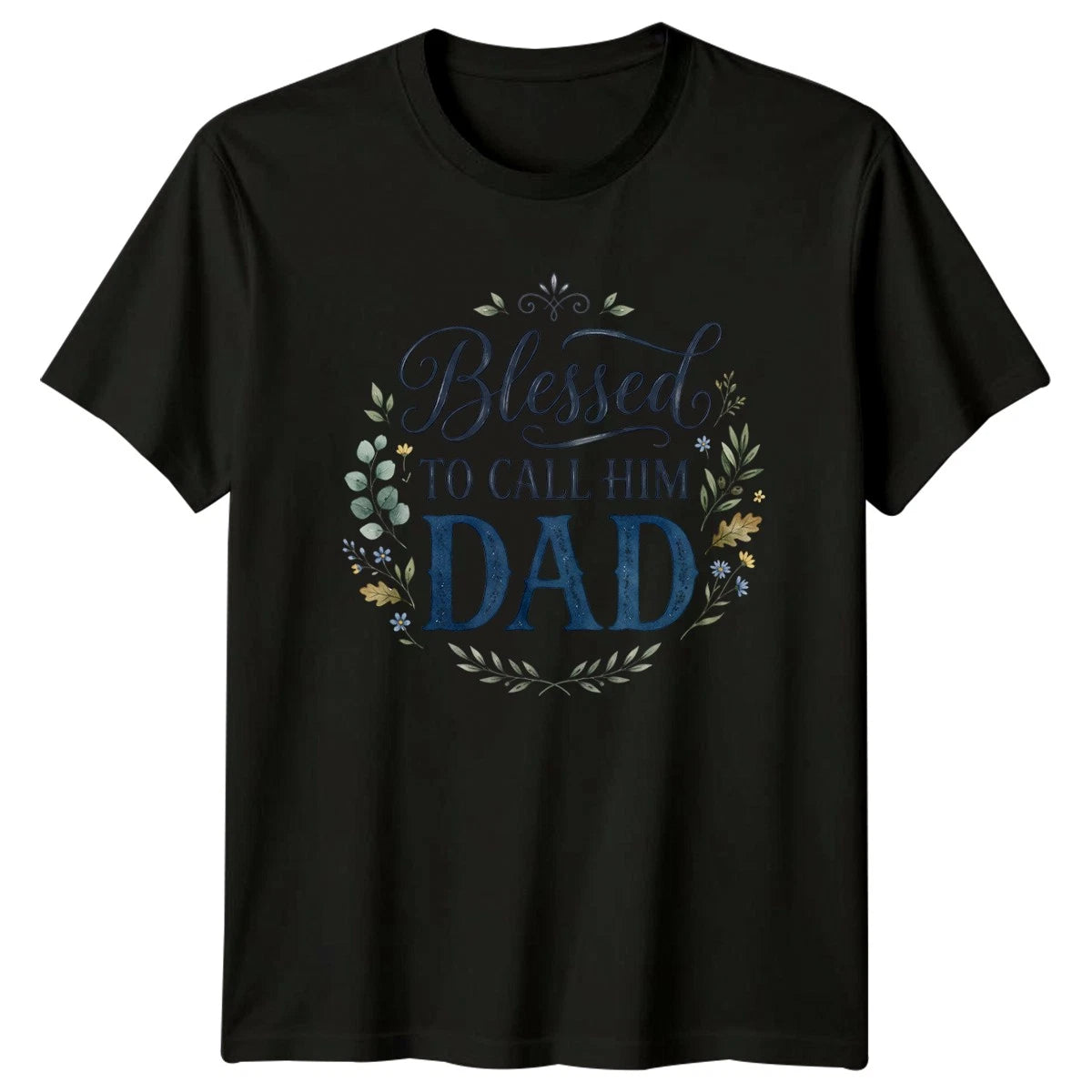 Blessed To Call Him Dad Mens T-Shirt Inspirational Fatherhood Fathers Day