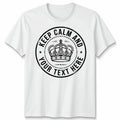 Personalised Keep Calm Unisex T Shirt And Your Custom Text Graphic Tee