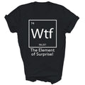 Wtf The Element Of Surprise Science Chemistry Unisex Shirt Gift