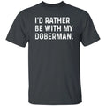 I'd rather be with my Doberman Unisex T-shirt Doberman owner tee Black Navy Dark