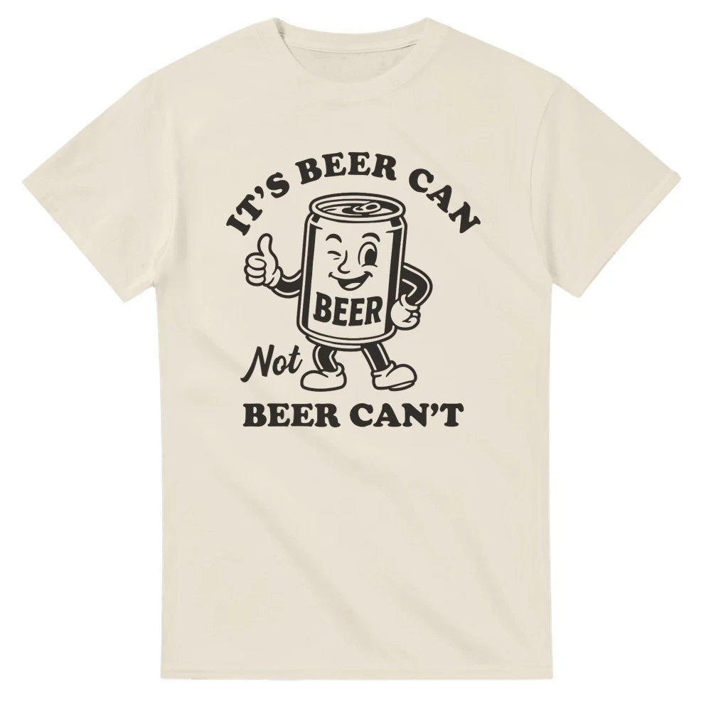 It's a Beer Can, Not Beer Can't T-Shirt