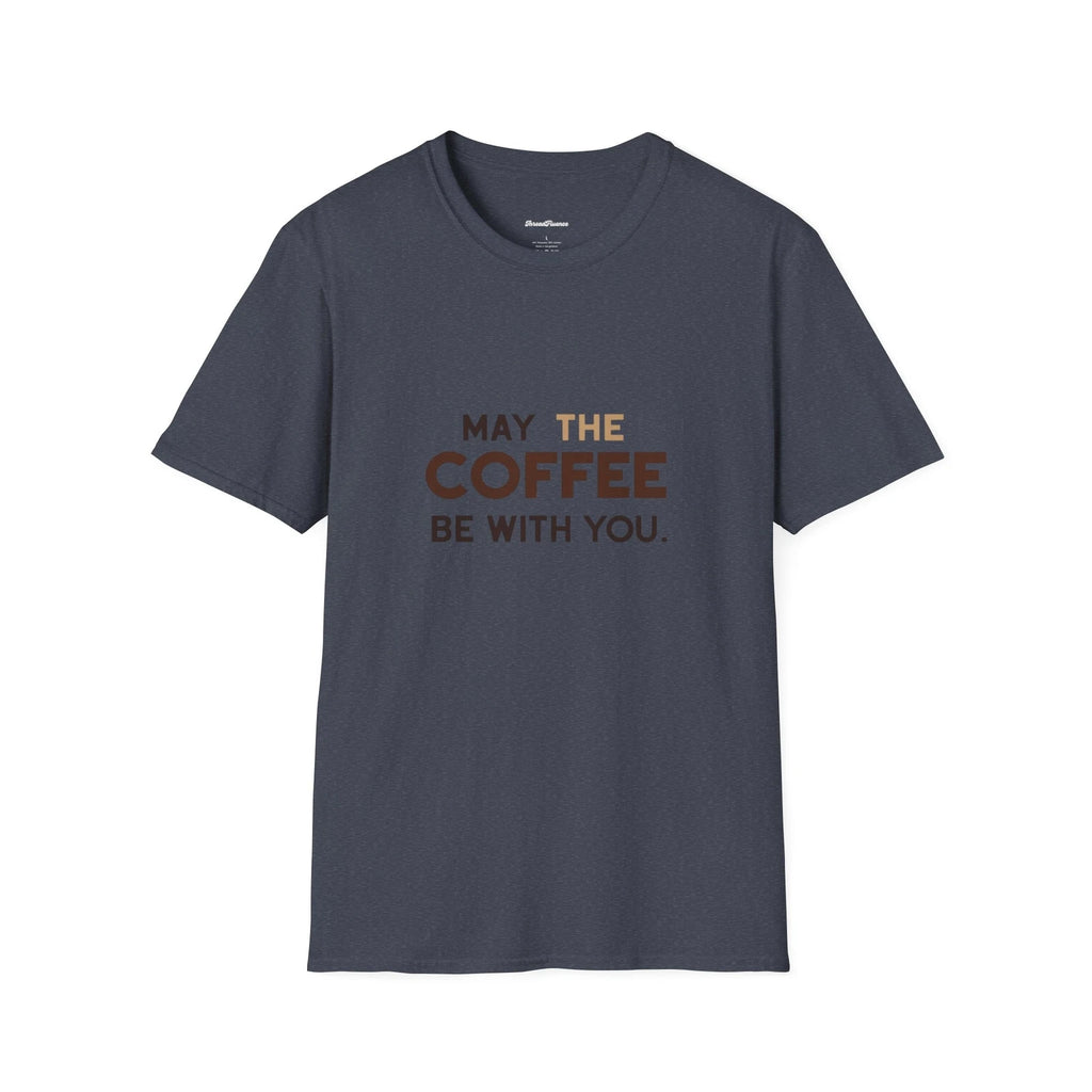 May The Coffee Be With You Funny Unisex Tee, Coffee Lover Gift, Softstyle Shirt