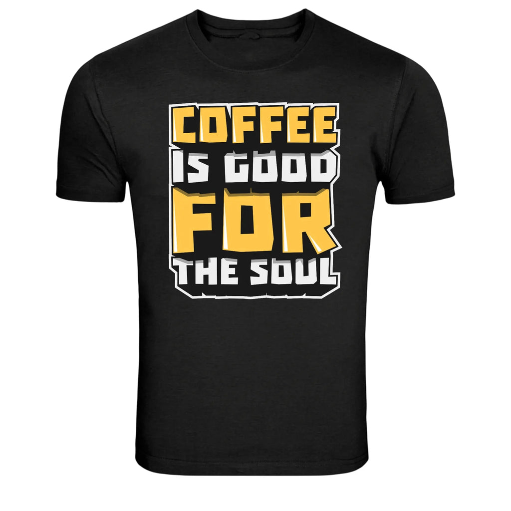 Coffee Is Good For The Soul Funny Coffee Lover T-Shirt