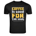 Coffee Is Good For The Soul Funny Coffee Lover T-Shirt