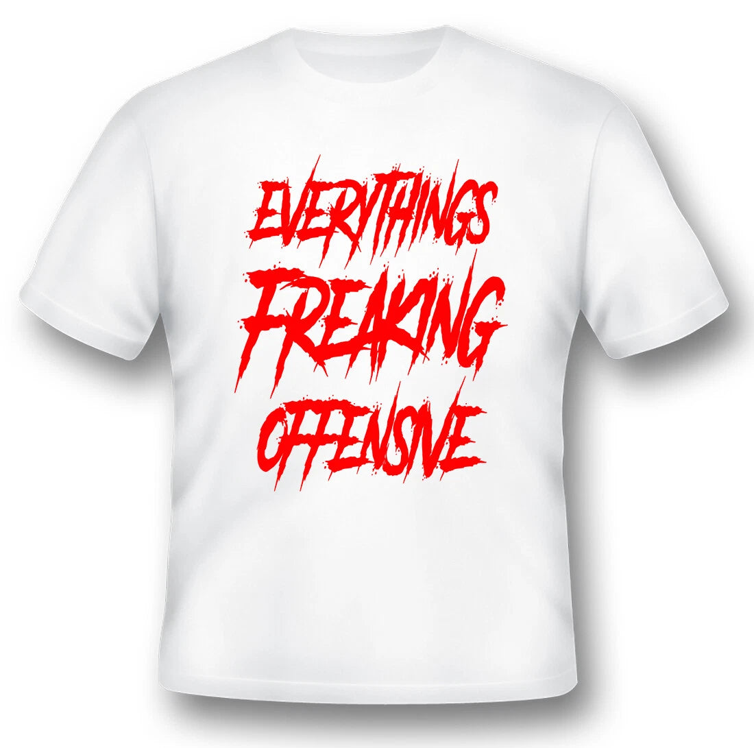 Everythings freaking offensive white or black tees