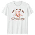 Take Me To The Rodeo T-Shirt Rodeo Cowgirl Western Fashion