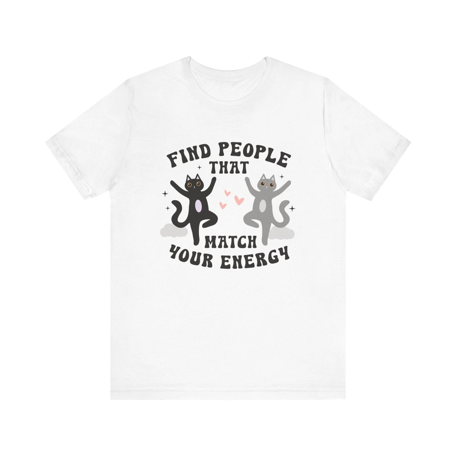 Find People That Match Your Energy Shirt Cute Cat Graphic Tee Positive-Shirt