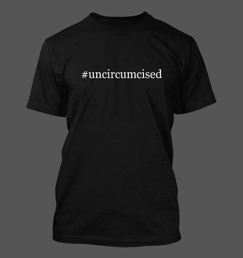 #uncircumcised - Men's Funny T-Shirt New RARE