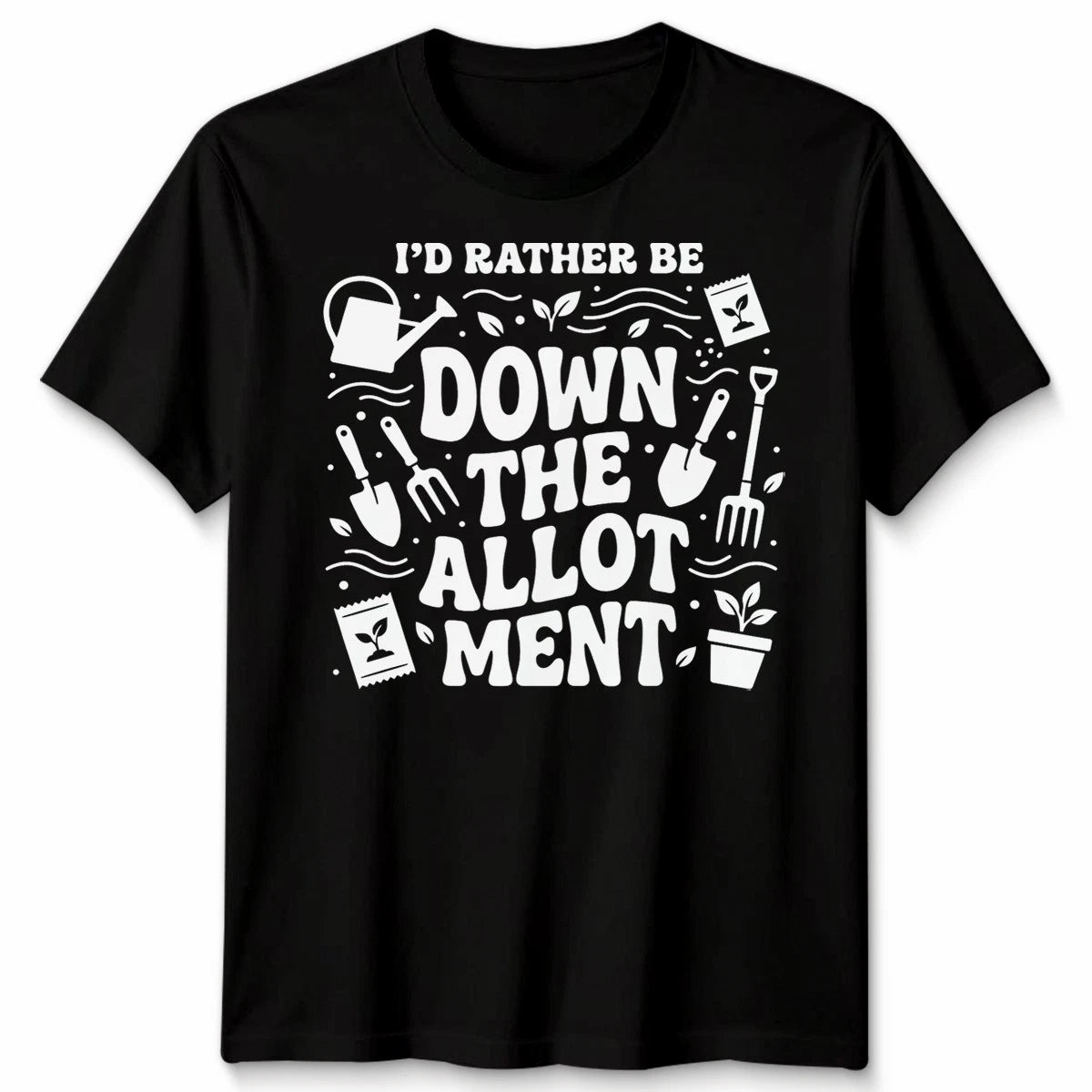 I'd Rather Be Down Unisex T Shirt Allotment Funny Gardening Gardener Gift