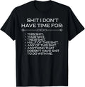Shi t I Dont Have Time for Sarcastic List T-Shirt unisex T-Shirt