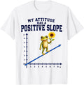 Math Teacher Positive Slope Coordinate Plane Classroom Humor T-Shirt