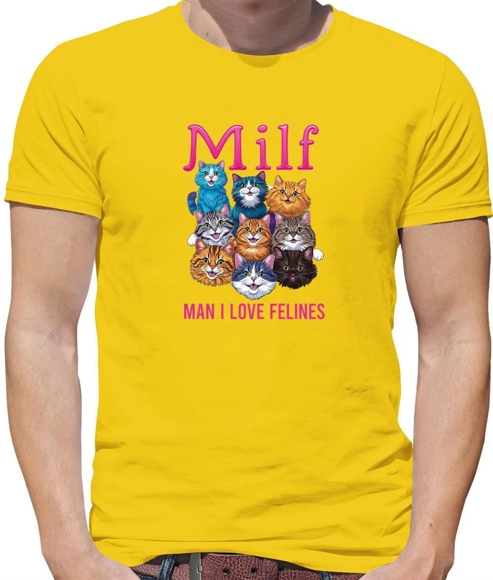 Man I Love Felines MILF - Mens T-Shirt - Cat Cats Kitten love Cute Funny Crazy