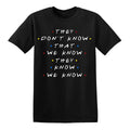 Friends They Dont Know That T-Shirt TV Show Quotes Spotty Party Mens Womens Top