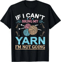 Funny If I Can't Bring My Yarn I'm Not Going Knitting Gift Unisex T-Shirt