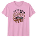 All You Need Is Coffee T-Shirt Coffee Gift For Him And Her
