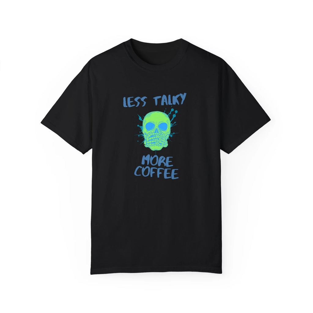 Less Talky More Coffee t shirt skull