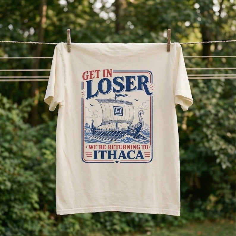 The Odyssey Movie Shirt 2026,Funny Get in Loser Returning to Ithaca Shirt
