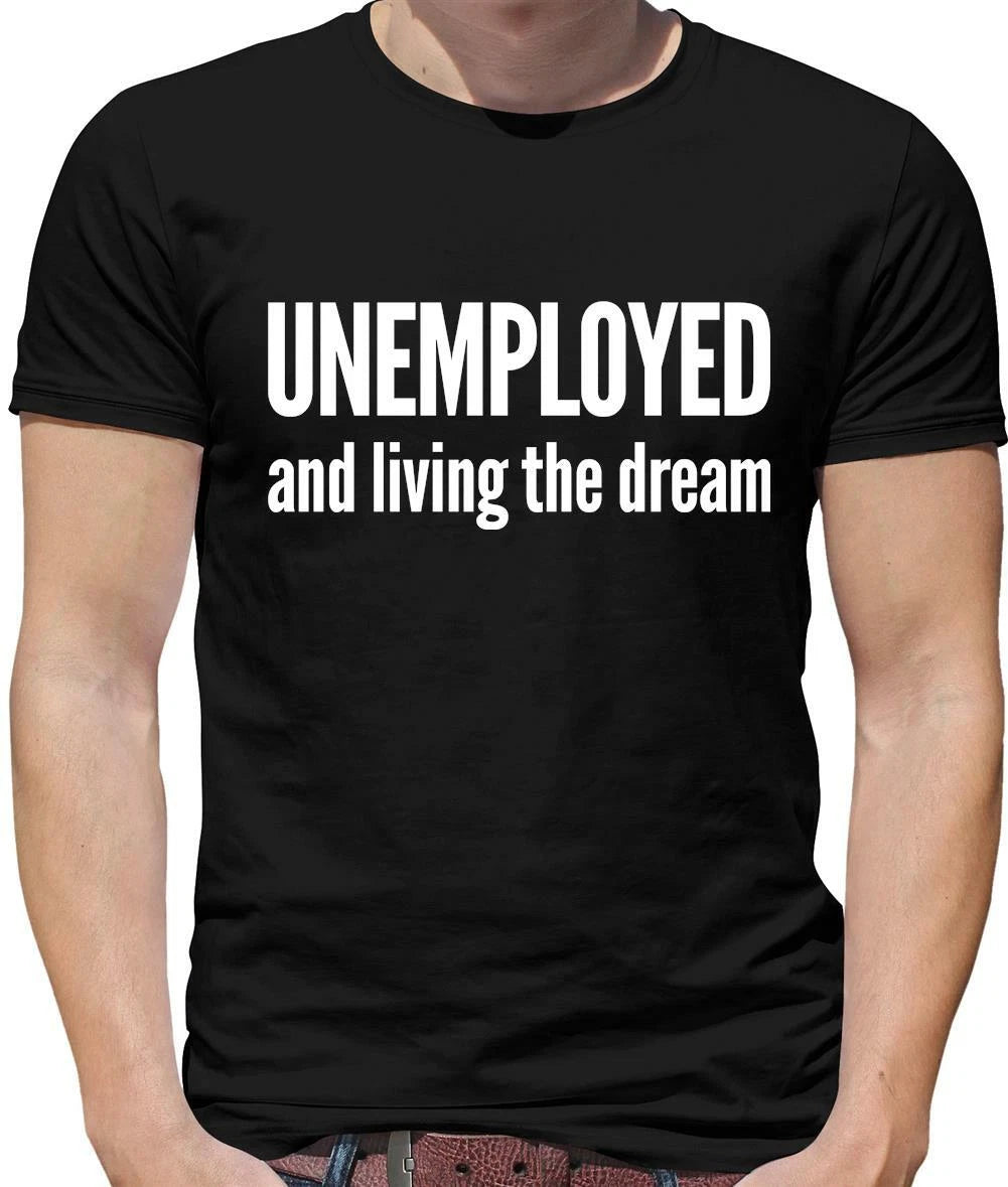 Unemployed And Living The Dream Mens T-Shirt - Funny - Job - Student