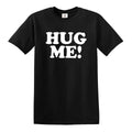 New Hug Me T-Shirt Mens Cute Hugging Funny Novelty Joke Gift Fashion Tee Top