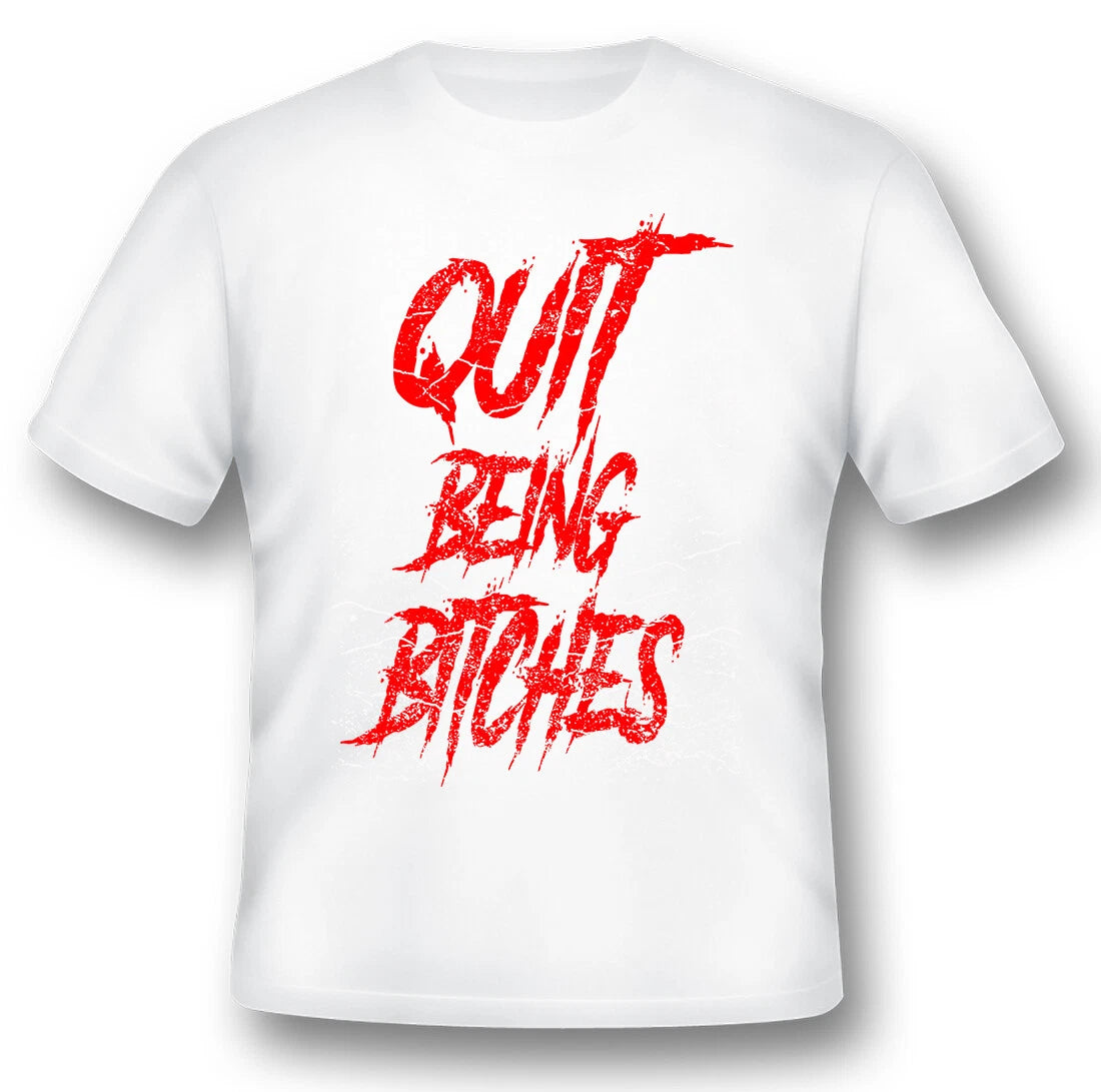 Quit being bitches white or black tees