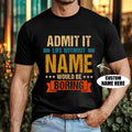 Personalized Name Funny T-Shirt - Admit It Life Without Name Would Be Boring Tee