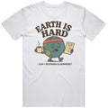 Earth is Hard Funny Cool Gift Idea T Shirt