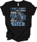 Funny Fishing T-Shirt: I Don't Always Tell People Where I Fish